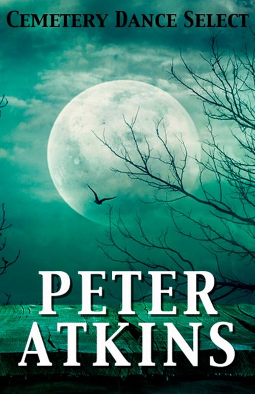 Cover of the book Cemetery Dance Select: Peter Atkins by Peter Atkins, Cemetery Dance Publications
