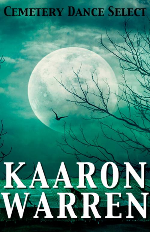 Cover of the book Cemetery Dance Select: Kaaron Warren by Kaaron Warren, Cemetery Dance Publications