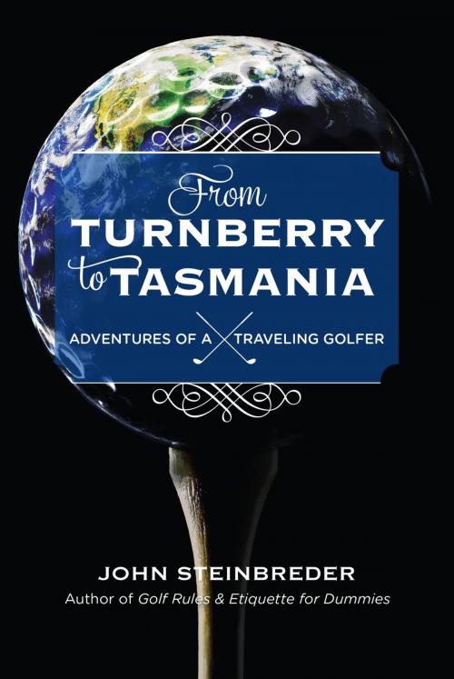 Cover of the book From Turnberry to Tasmania by John Steinbreder, Taylor Trade Publishing