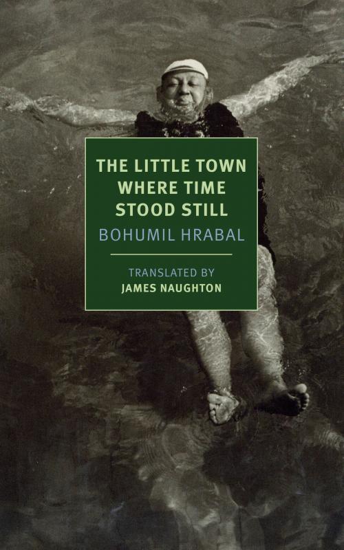 Cover of the book The Little Town Where Time Stood Still by Bohumil Hrabal, New York Review Books
