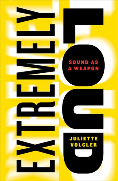 Cover of the book Extremely Loud by Juliette Volcler, The New Press