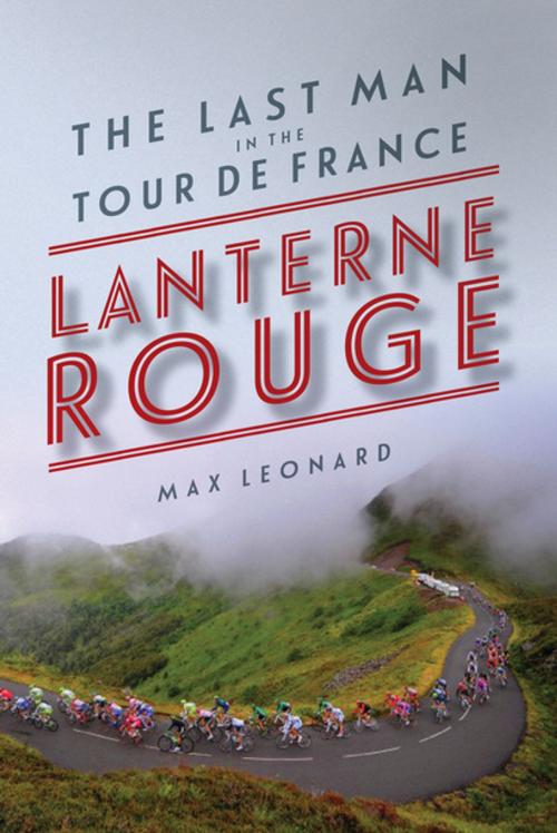 Cover of the book Lanterne Rouge: The Last Man in the Tour de France by Max Leonard, Pegasus Books