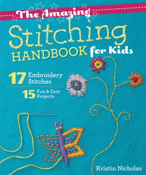 Cover of the book The Amazing Stitching Handbook for Kids by Kristin Nicholas, C&T Publishing