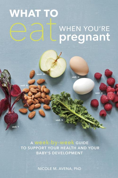 Cover of the book What to Eat When You're Pregnant by Nicole M. Avena, PhD, Potter/Ten Speed/Harmony/Rodale