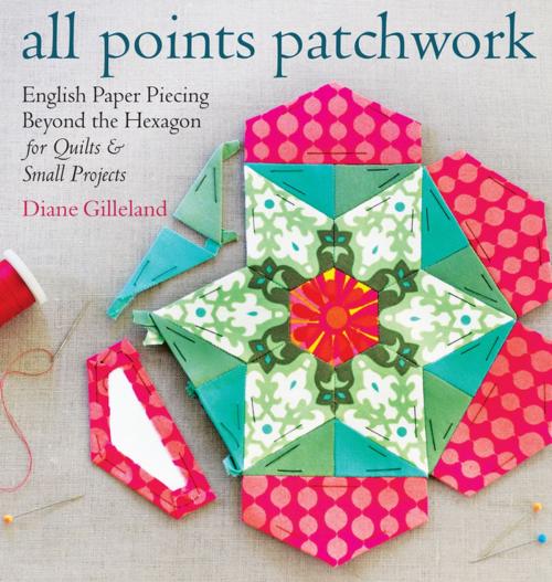 Cover of the book All Points Patchwork by Diane Gilleland, Storey Publishing, LLC