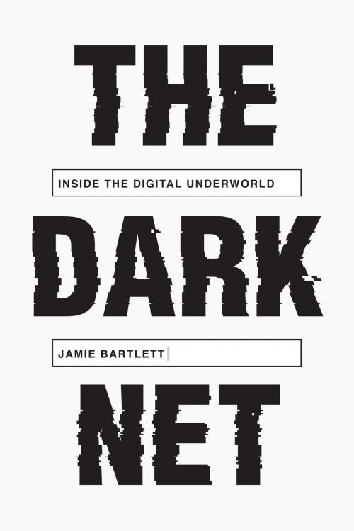 Cover of the book The Dark Net by Jamie Bartlett, Melville House
