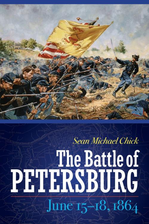 Cover of the book The Battle of Petersburg, June 15-18, 1864 by Sean Michael Chick, Potomac Books