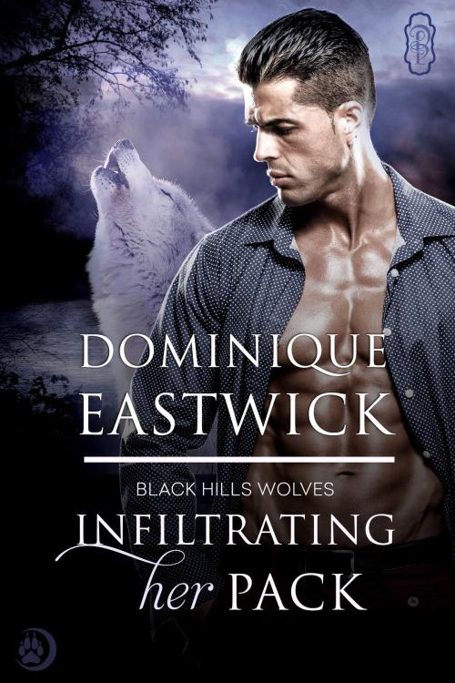 Cover of the book Infiltrating Her Pack by Dominique Eastwick, Decadent Publishing Company