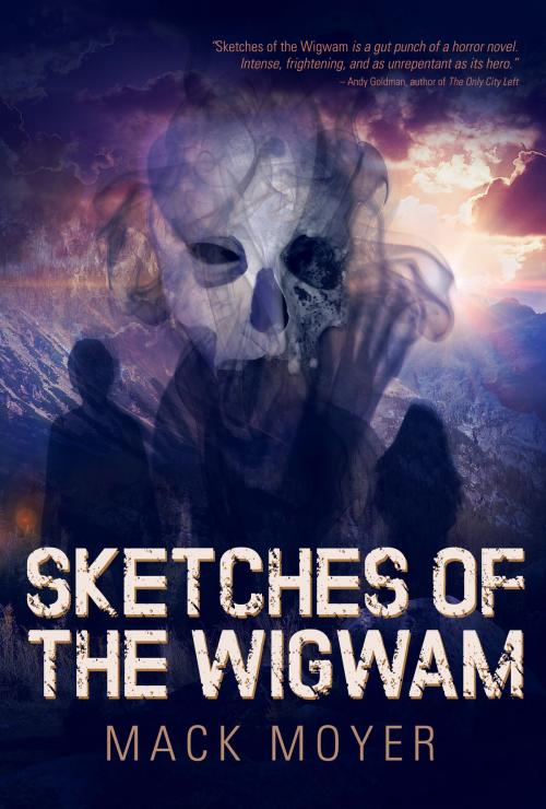 Cover of the book Sketches of the Wigwam by Mack Moyer, Permuted Press