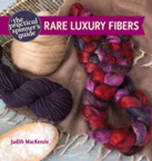 Cover of the book The Practical Spinner's Guide - Rare Luxury Fibers by Judith Mackenzie, F+W Media