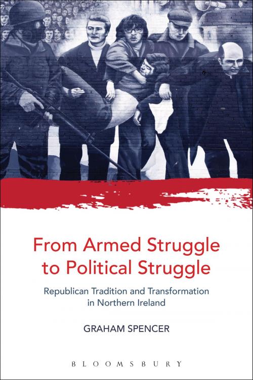 Cover of the book From Armed Struggle to Political Struggle by Dr. Graham Spencer, Bloomsbury Publishing