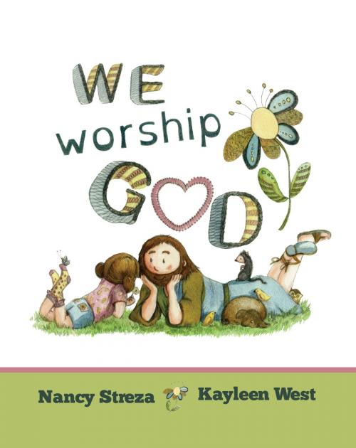 Cover of the book We Worship God by Nancy Streza, Xist Publishing