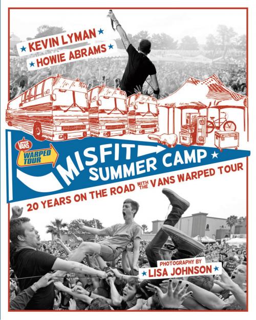 Cover of the book Misfit Summer Camp: 20 Years on the Road with the Vans Warped Tour by Howie Abrams, Kevin Lyman, CCRL, LLC