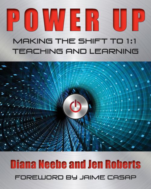 Cover of the book Power Up: Making the Shift to 1:1 Teaching and Learning by Diana Neebe, Jennifer Roberts, Stenhouse Publishers
