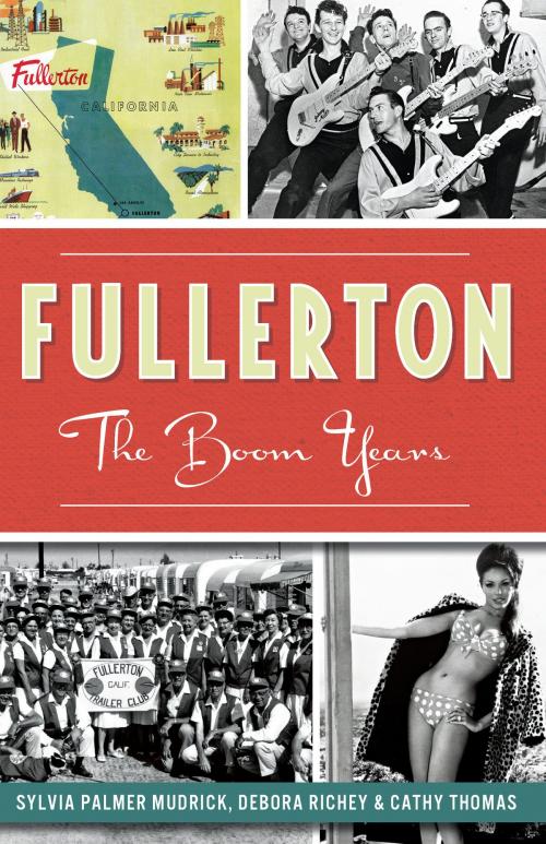Cover of the book Fullerton by Sylvia Palmer Mudrick, Debora Richey, Cathy Thomas, Arcadia Publishing Inc.