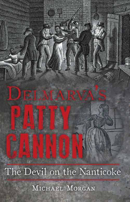 Cover of the book Delmarva’s Patty Cannon by Michael Morgan, Arcadia Publishing Inc.
