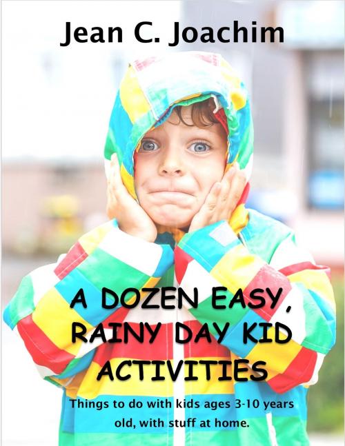 Cover of the book A Dozen, Easy Rainy Day Kid Activities by Jean Joachim, Moonlight Books