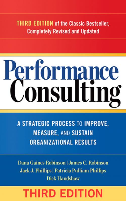Cover of the book Performance Consulting by Dana Gaines Robinson, James C. Robinson, Jack J. Phillips, Patricia Pulliam Phillips, Dick Handshaw, Berrett-Koehler Publishers