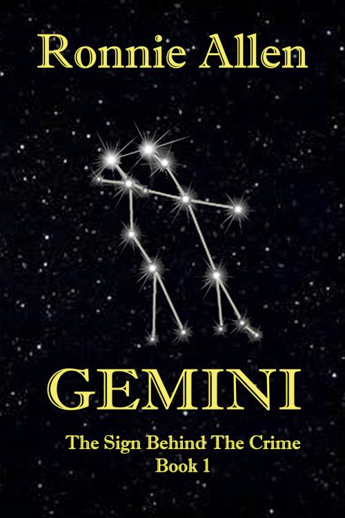 Cover of the book Gemini ~ The Sign Behind the Crime ~ Book 1 by Ronnie Allen, Black Opal Books