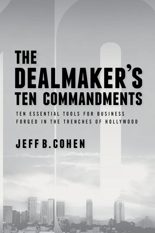Cover of the book The Dealmaker’s Ten Commandments by Jeff B. Cohen, American Bar Association