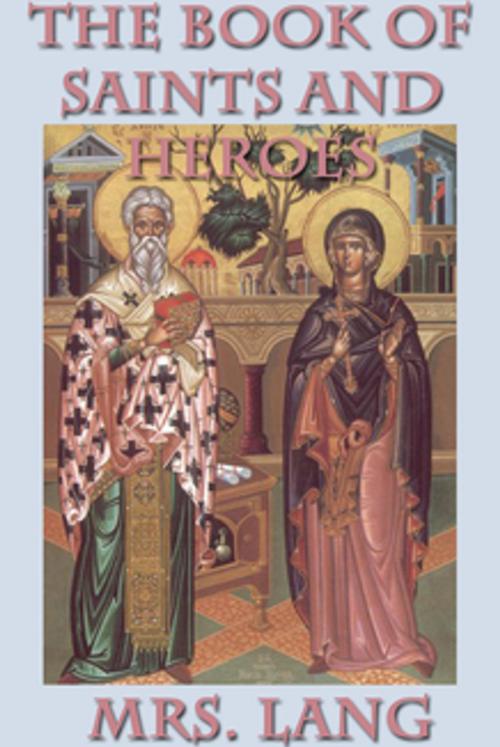 Cover of the book The Book of Saints and Heroes by Mrs. Lang, Wilder Publications, Inc.