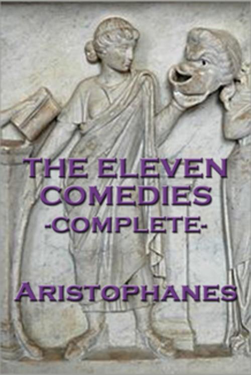 Cover of the book The Eleven Comedies by Aristophanes, Wilder Publications, Inc.