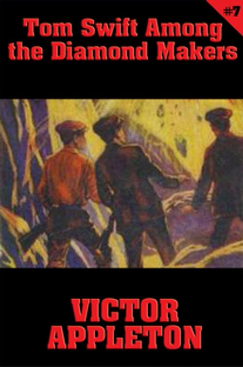 Cover of the book Tom Swift #7: Tom Swift Among the Diamond Makers by Victor Appleton, Wilder Publications, Inc.