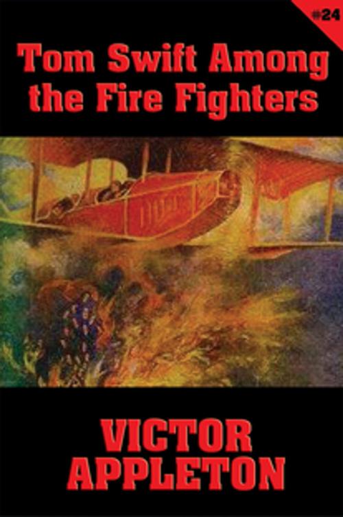 Cover of the book Tom Swift #24: Tom Swift Among the Fire Fighters by Victor Appleton, Wilder Publications, Inc.