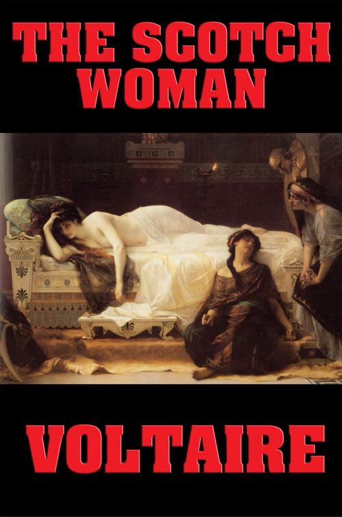 Cover of the book The Scotch Woman by Voltaire, Wilder Publications, Inc.