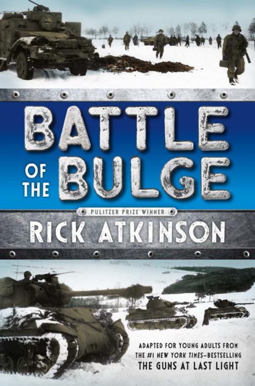 Cover of the book Battle of the Bulge [The Young Readers Adaptation] by Rick Atkinson, Henry Holt and Co. (BYR)