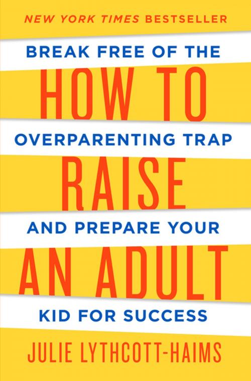 Cover of the book How to Raise an Adult by Julie Lythcott-Haims, Henry Holt and Co.