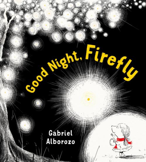 Cover of the book Good Night, Firefly by Gabriel Alborozo, Henry Holt and Co. (BYR)