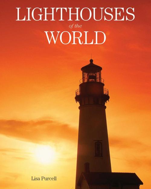 Cover of the book Lighthouses of the World by Lisa Purcell, Skyhorse
