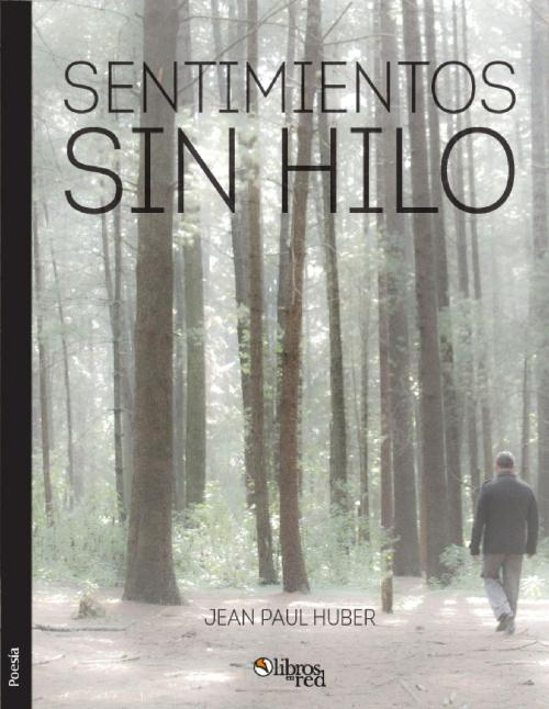 Cover of the book Sentimientos sin hilo by Jean Paul Huber, LibrosEnRed