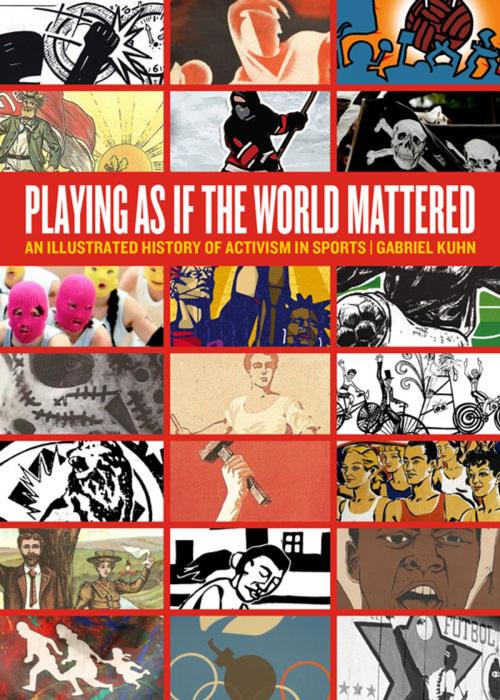 Cover of the book Playing as if the World Mattered by Gabriel Kuhn, PM Press