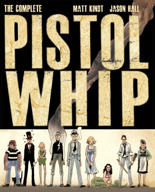 Cover of the book The Complete Pistolwhip by Matt Kindt, Jason Hall, Dark Horse Comics