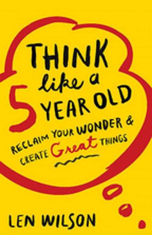 Cover of the book Think Like a 5 Year Old by Len Wilson, Abingdon Press