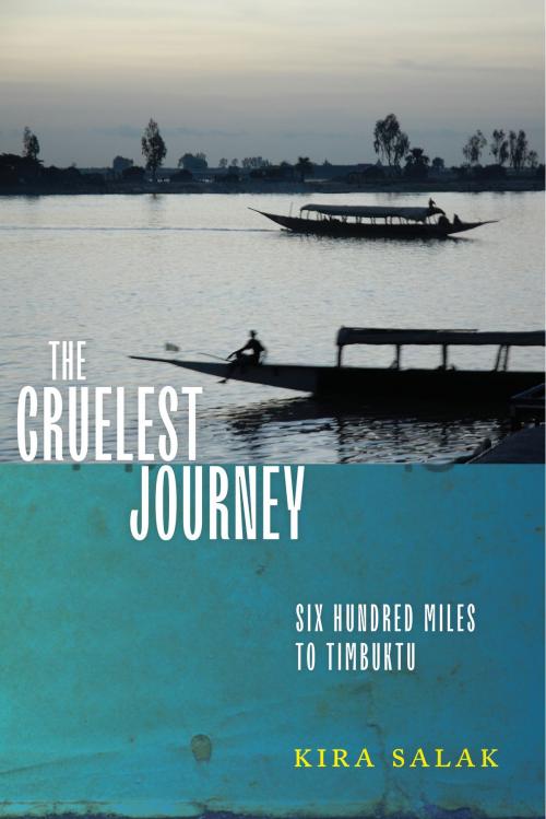 Cover of the book The Cruelest Journey by Kira Salak, Restless Books