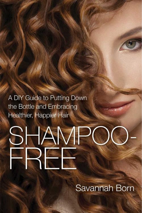 Cover of the book Shampoo-Free by Savannah Born, Skyhorse