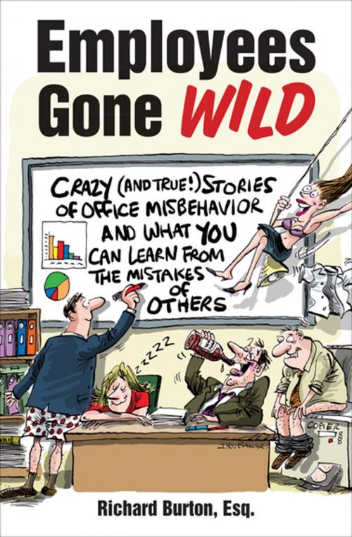Cover of the book Employees Gone Wild by Richard Burton Esq., Skyhorse Publishing