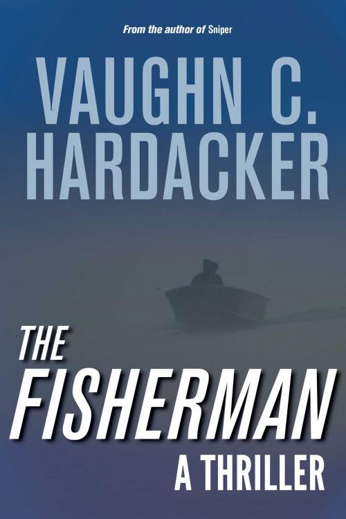 Cover of the book The Fisherman by Vaughn C. Hardacker, Skyhorse