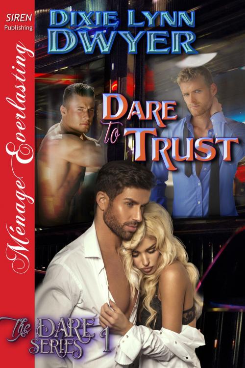 Cover of the book Dare to Trust by Dixie Lynn Dwyer, Siren-BookStrand