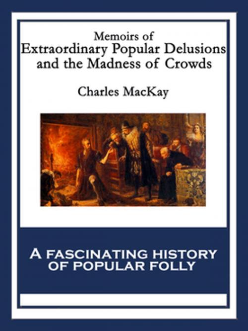 Cover of the book Memoirs of Extraordinary Popular Delusions and the Madness of Crowds by Charles MacKay, Wilder Publications, Inc.