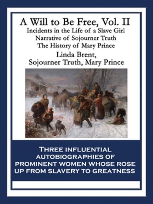 Cover of the book A Will to Be Free, Vol. II by Sojourner Truth, Linda Brent, Mary Prince, Wilder Publications, Inc.