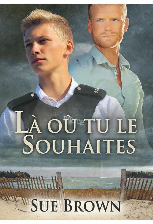 Cover of the book Là où tu le souhaites by Sue Brown, Dreamspinner Press