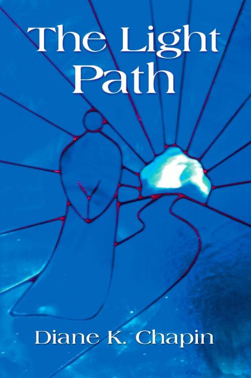 Cover of the book The Light Path by Diane K. Chapin, BookLocker.com, Inc.