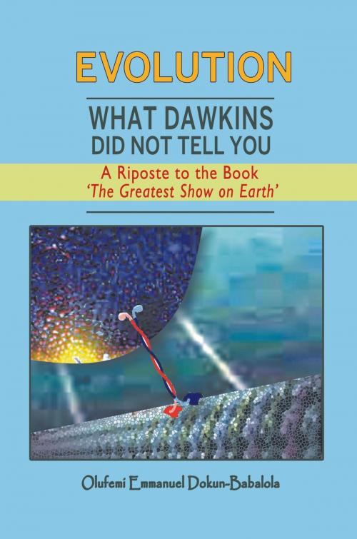 Cover of the book Evolution: What Dawkins Did Not Tell You by Olufemi Emmanuel Dokun-Babalola, Strategic Book Publishing & Rights Co.