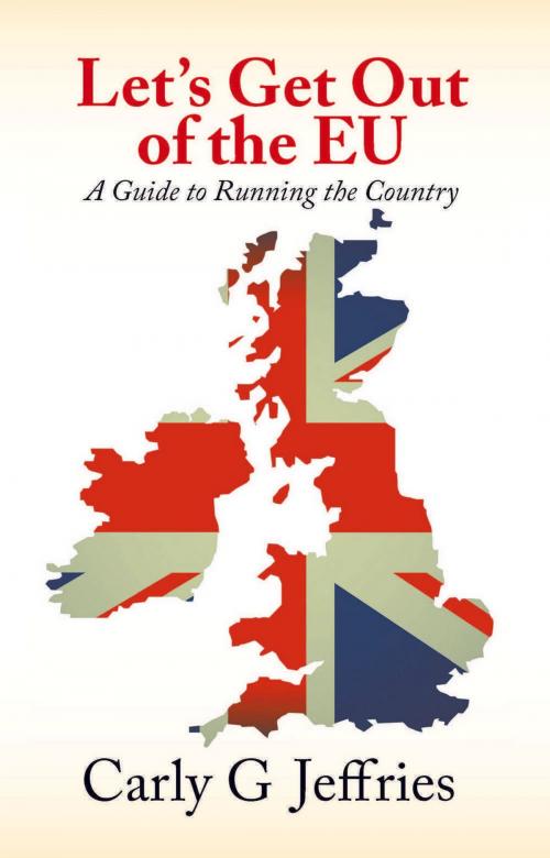 Cover of the book Let's Get Out of the EU by Carly G Jeffries, Strategic Book Publishing & Rights Co.