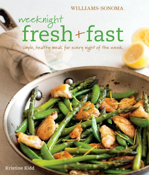 Cover of the book Williams-Sonoma: Weeknight Fresh & Fast by Kristine Kidd, Weldon Owen