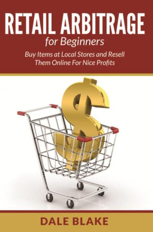 Cover of the book Retail Arbitrage For Beginners by Dale Blake, Mihails Konoplovs